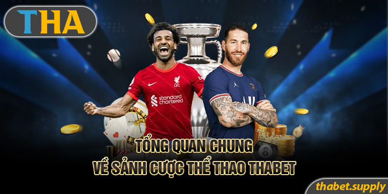 Tổng quan chung về sảnh cược thể thao Thabet