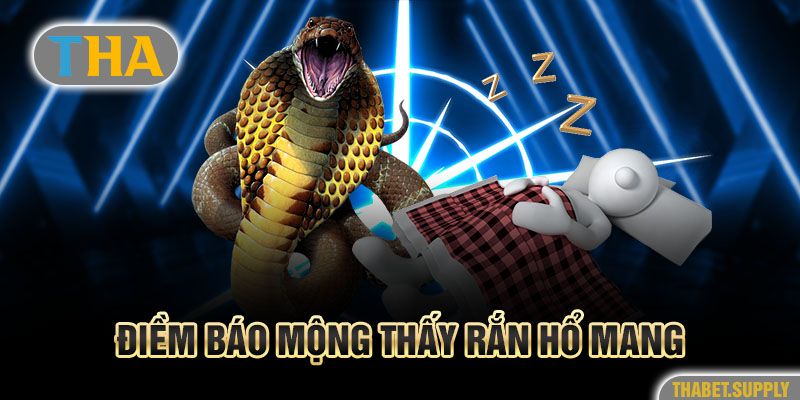 Điềm báo mộng thấy rắn hổ mang