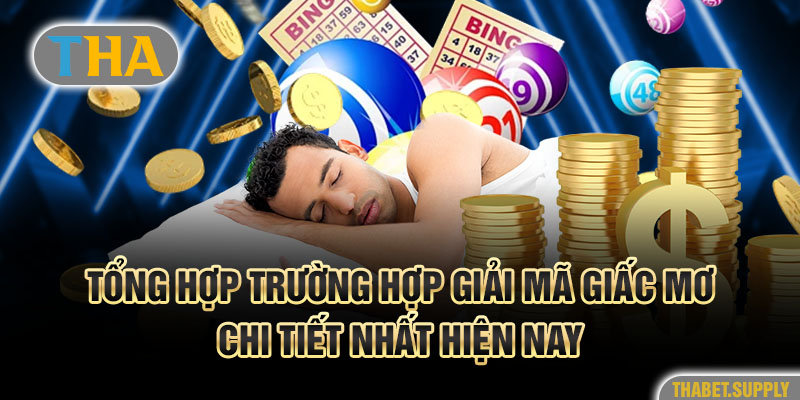 Tổng hợp trường hợp giải mã giấc mơ chi tiết nhất hiện nay